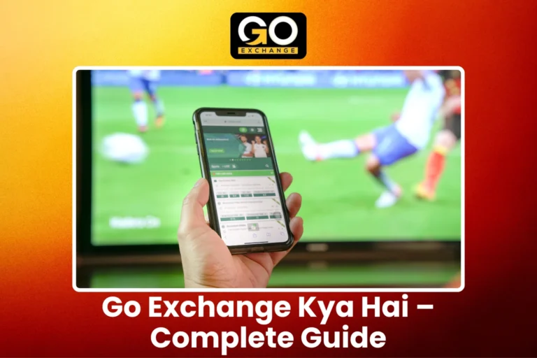 Go Exchange Kya Hai – Complete Guide, Features Aur Trusted Betting Platform Review