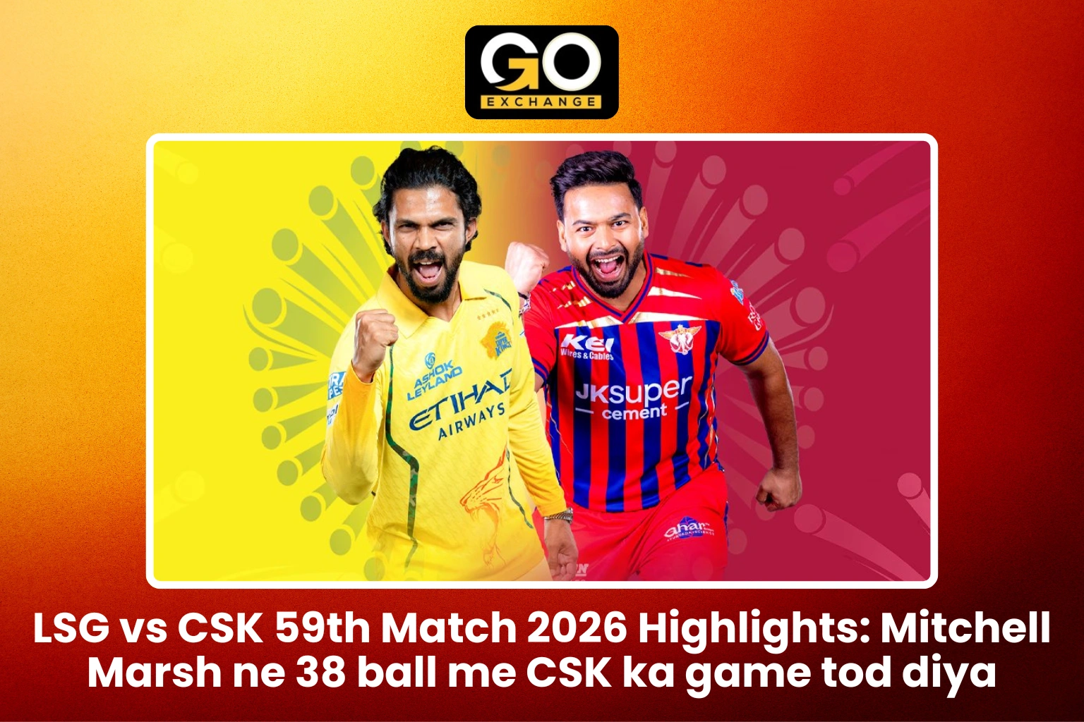 LSG vs CSK 59th Match 2026 Highlights