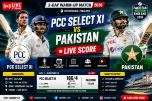 PCC Select XI vs Pakistan Live Score 2026