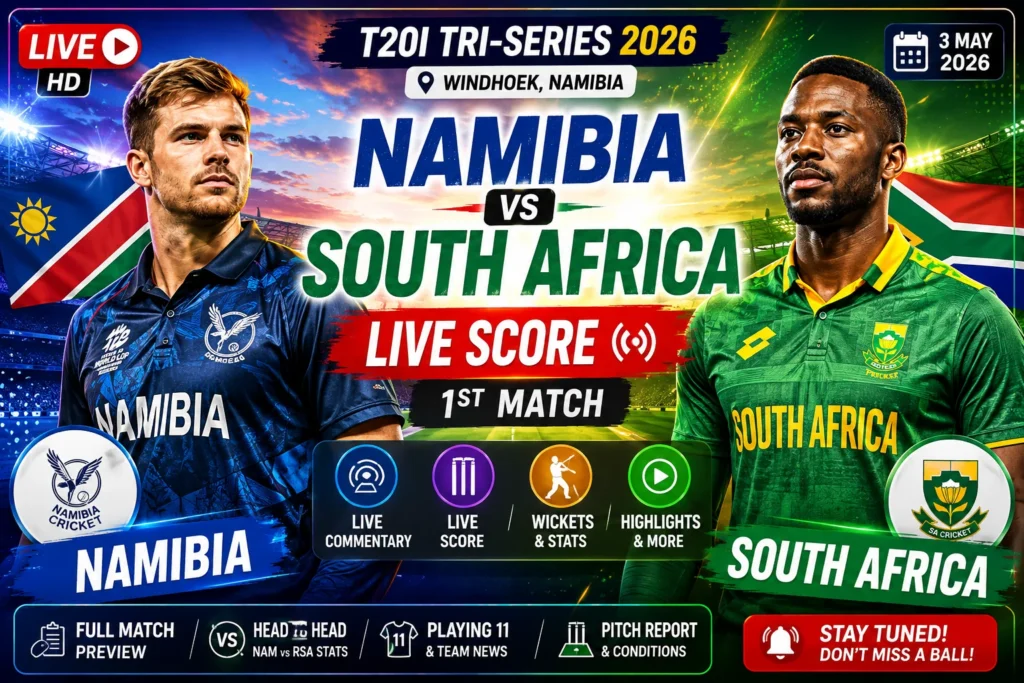 Namibia vs South Africa 2026 Live Score & T20I Guide
